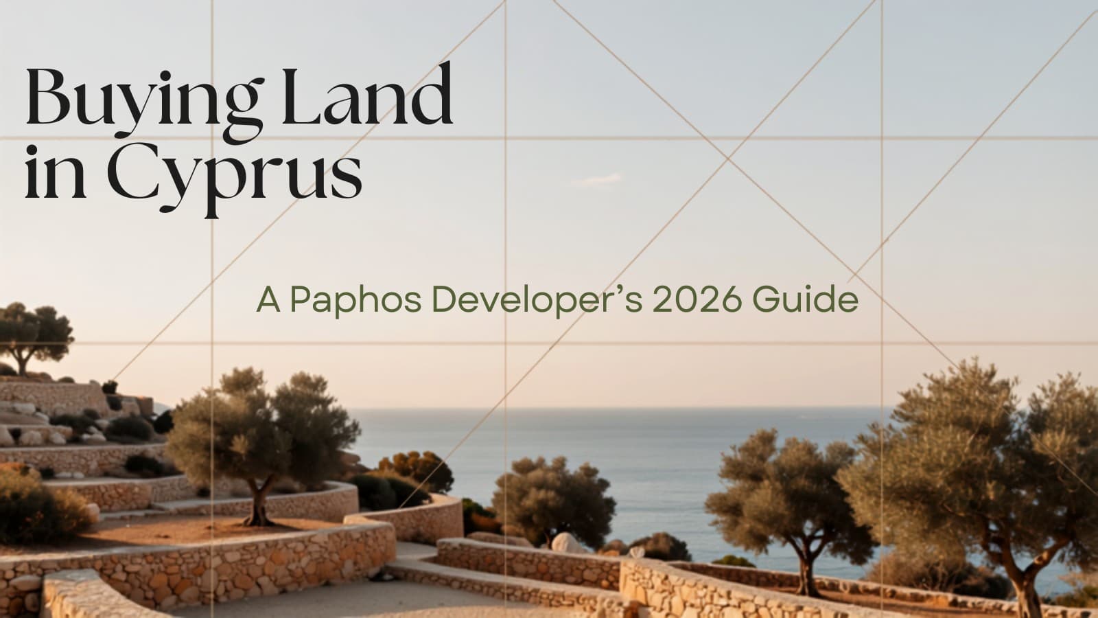Buying Land in Cyprus in 2026: What a Paphos Developer Checks First